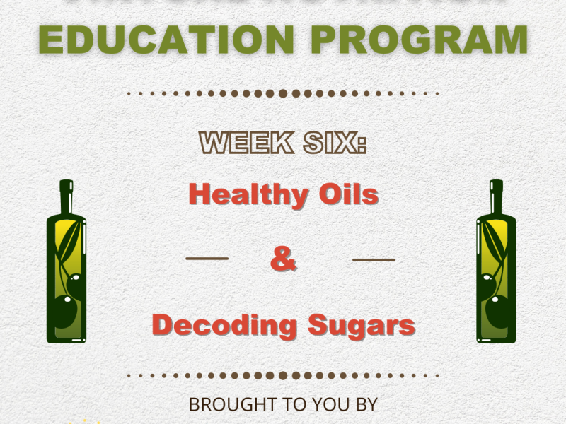Virtual Nutrition Education Program – Week 6: Healthy Oils & Decoding Sugars